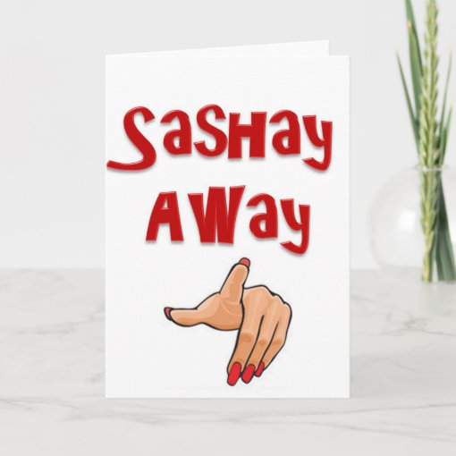 Sashay Away Card Zazzle