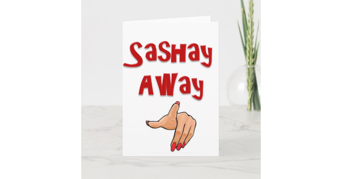 Sashay Away Card Zazzle