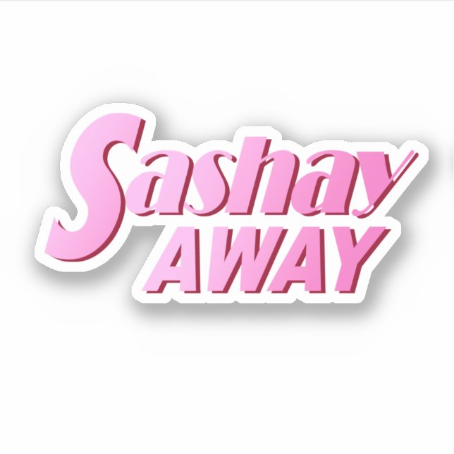 Sashay Away Sticker (Front)