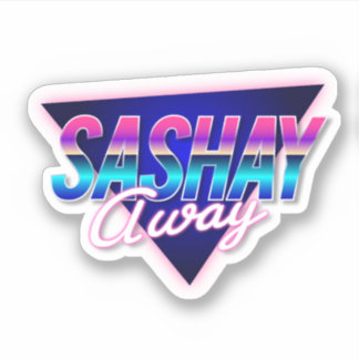 Sashay Away Sticker