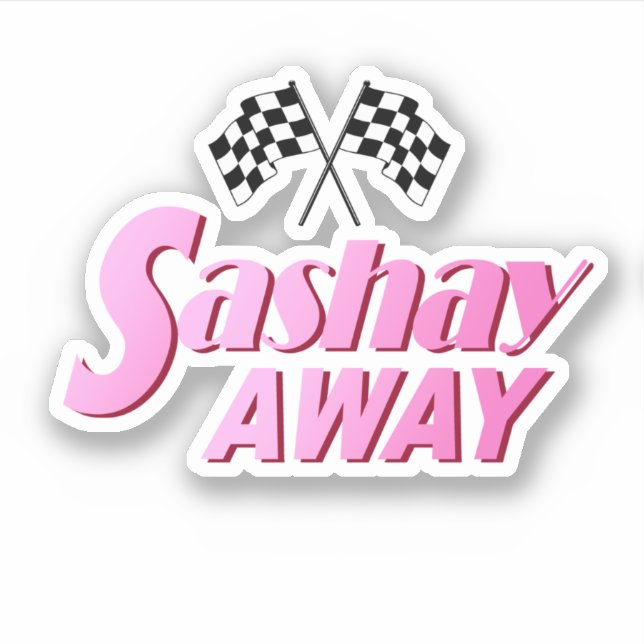 Sashay Away Sticker (Front)