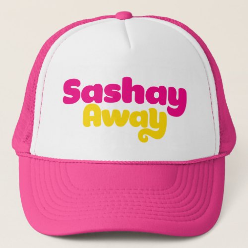 Sashay Away Trucker Hat