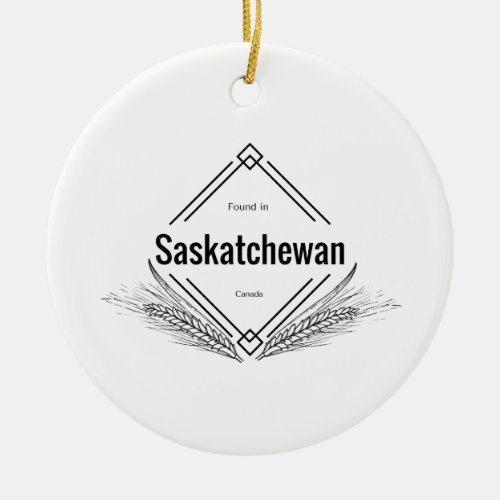 Saskatchewan _Found in Saskatchewan Ceramic Ornament