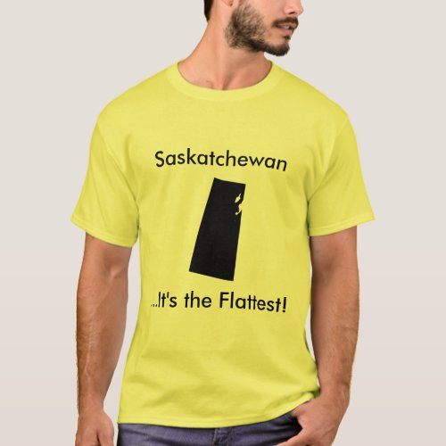 SaskatchewanIts the Flattest T_Shirt