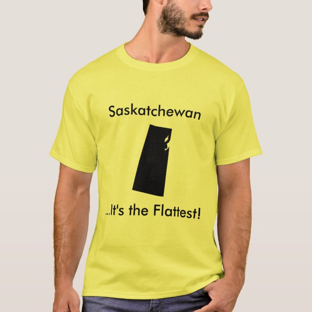 Saskatchewan..It's the Flattest! T-Shirt (Front)