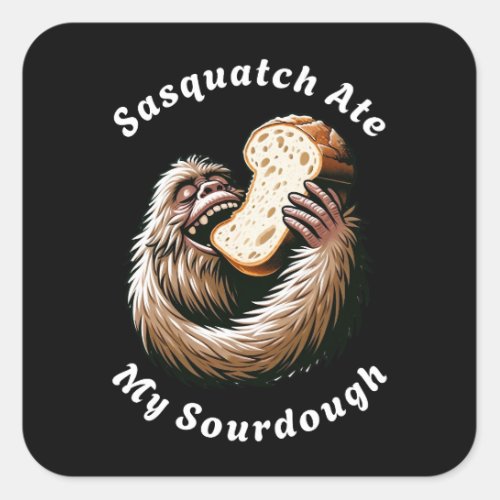 Sasquatch Ate My Sourdough Square Sticker