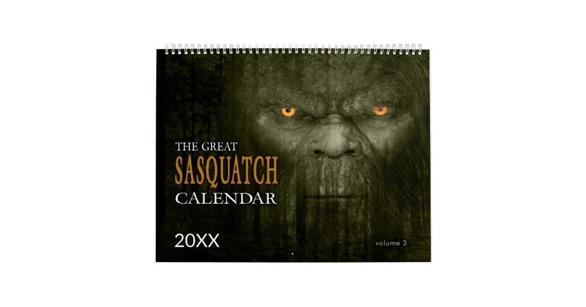 SASQUATCH BIGFOOT CALENDAR VOLUME 3 Zazzle