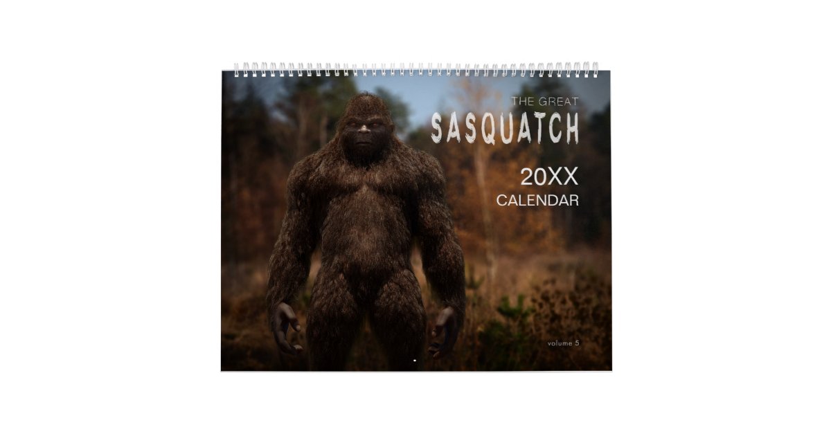 SASQUATCH / BIGFOOT CALENDAR VOLUME 5 Zazzle