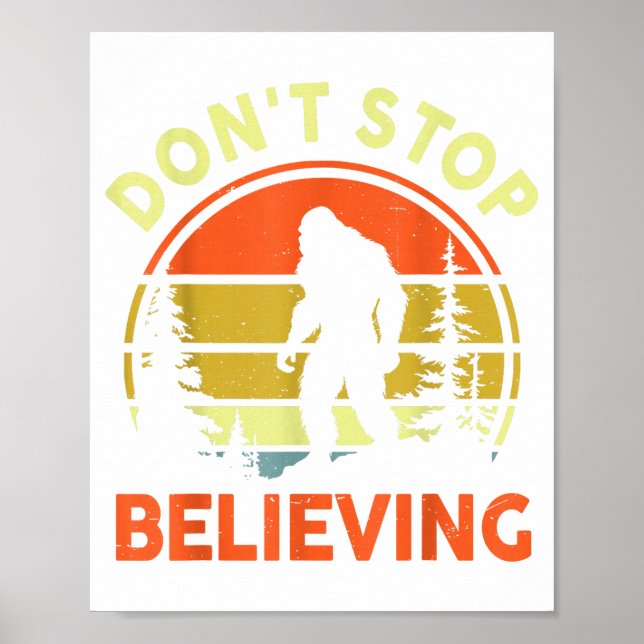 Sasquatch Bigfoot Don't Stop Believing Funny Bigfo Poster (Front)