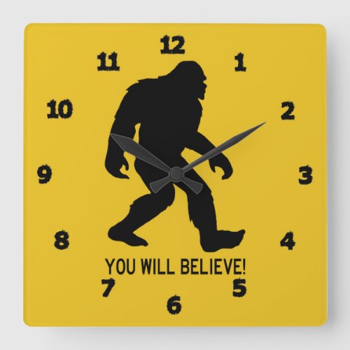 Sasquatch Bigfoot You Will Believe Square Wall Clock