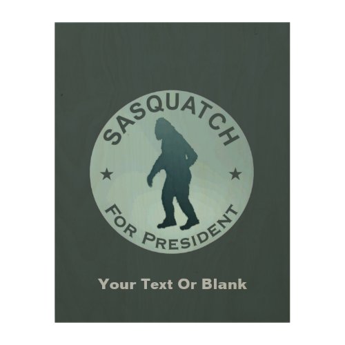 Sasquatch For President Wood Wall Art