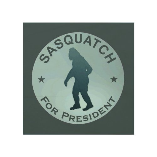 Sasquatch For President Wood Wall Art