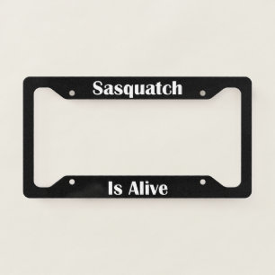 Sasquatch Is Alive  License Plate Frame