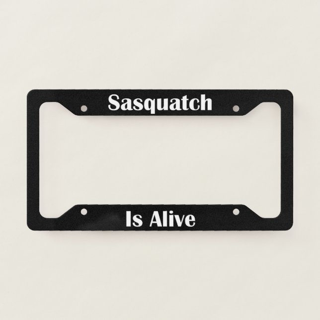 Sasquatch Is Alive  License Plate Frame (Front)