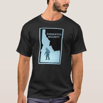 Sasquatch Security - Idaho T-shirt by Bluestar48 at Zazzle