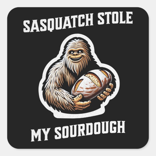Sasquatch Stole My Sourdough Square Sticker (Front)