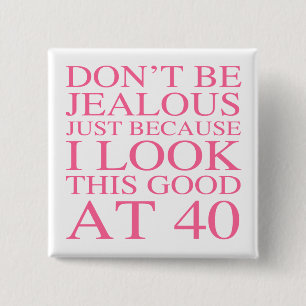 Sassy 40th Birthday For Women Button