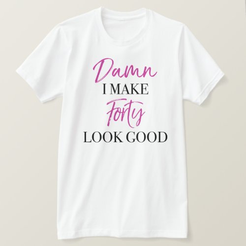 Sassy 40th Birthday T_Shirt