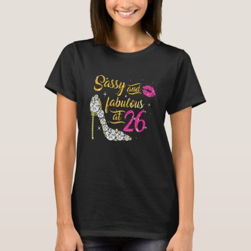 Sassy And Fabulous At 26 Years Old 26th Birthday S T_Shirt