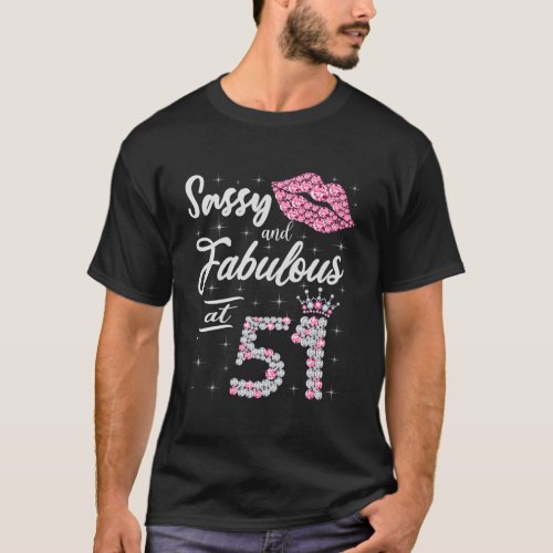 Sassy And Fabulous At 51 51St Crown Lips T_Shirt