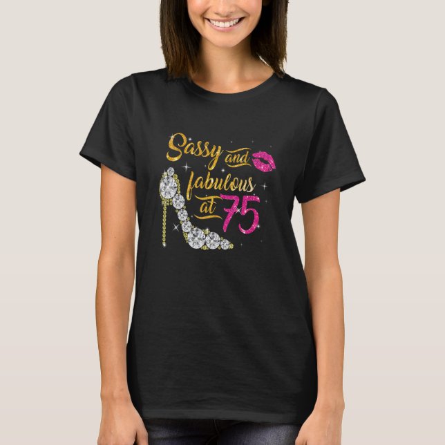 Sassy and fabulous at 75 Years Old 75th Birthday s T-Shirt (Front)