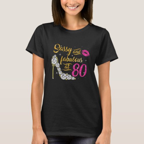 Sassy And Fabulous At 80 Years Old 80Th Birthday S T_Shirt