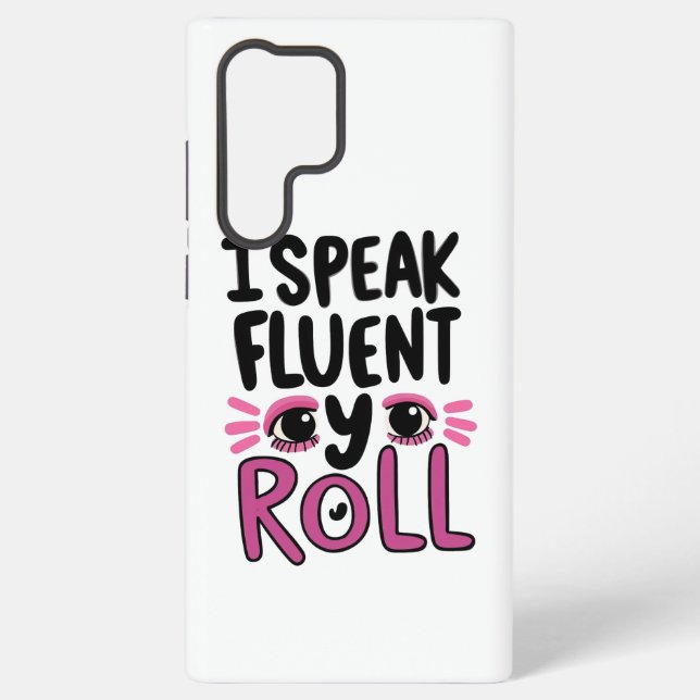 Sassy Attitude "I Speak Fluent Eye Roll" Samsung Galaxy Case (Back)