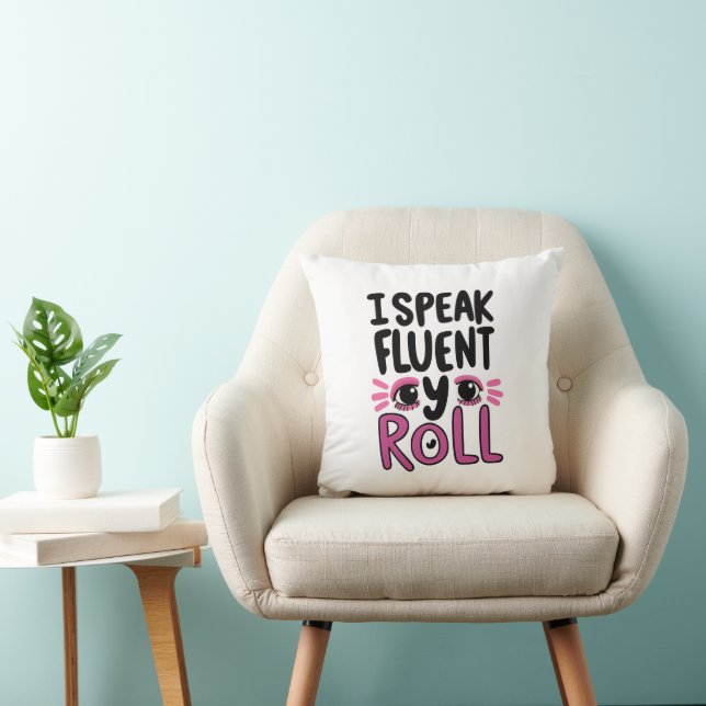 Sassy Attitude "I Speak Fluent Eye Roll" Throw Pillow (Chair)