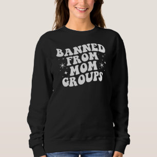 Sassy Banned Moms Club Funny Crewneck Sweatshirt