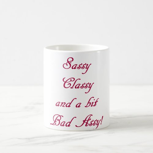 Sassy Classy  a bit Bad Assy Mug Humorous