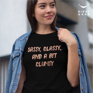 Sassy Classy and a Bit Clum Funny Character Quote T-Shirt