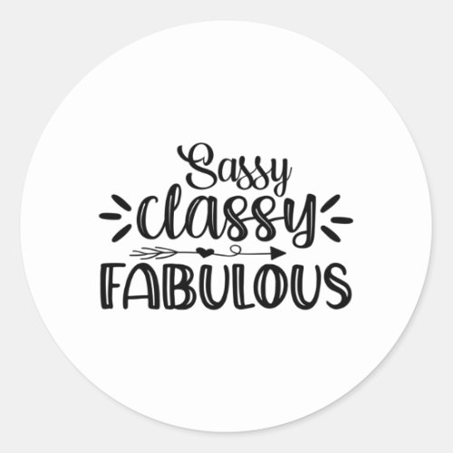 Sassy classy fabulous classic round sticker