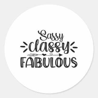 Sassy classy fabulous classic round sticker