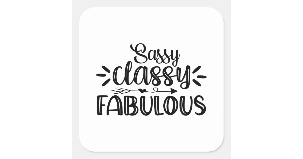 Sassy Classy Fabulous Square Sticker Zazzle