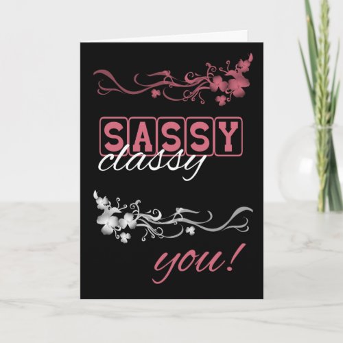 Sassy Classy You Birthday Card with Blended Flower