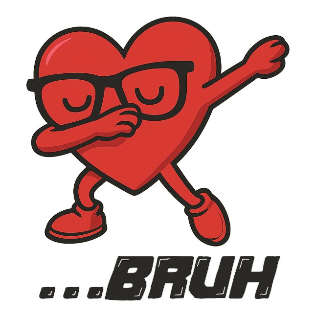 Sassy Dabbing Heart “…BRUH” Funny Women’s Tee (Creator Uploaded)