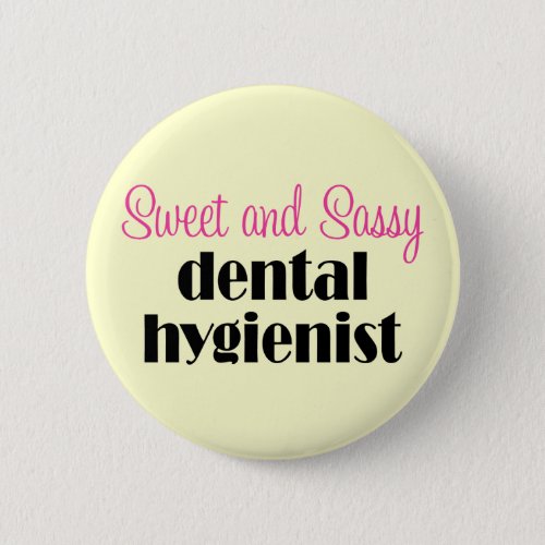 Sassy Dental Hygienist Button