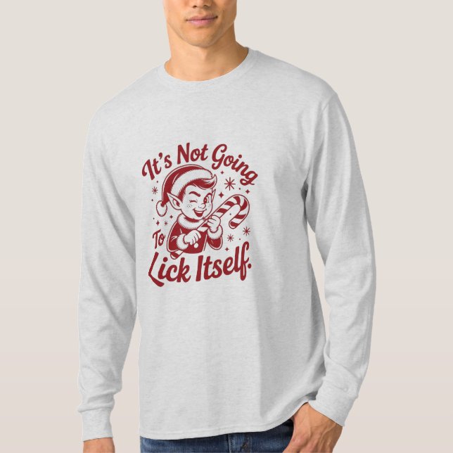 Sassy Elf – "It's Not Going To Lick Itself" Funny  T-Shirt (Front)