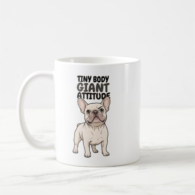  Sassy Frenchie "Tiny Body Giant Attitude" Mug (Left)
