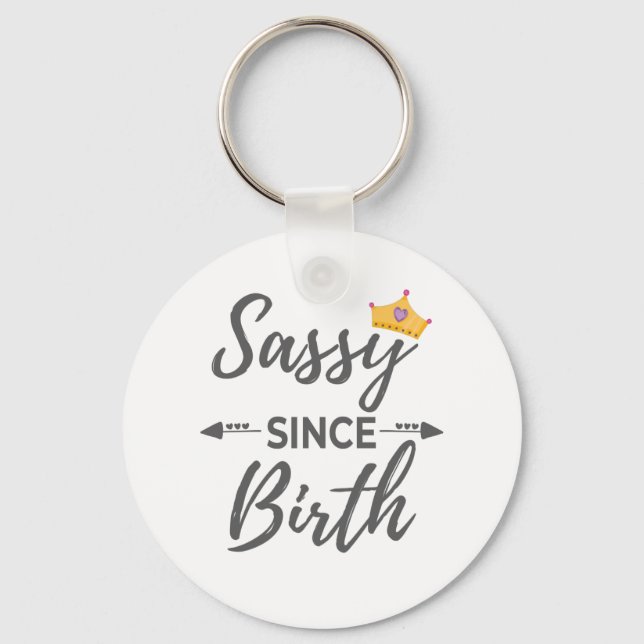 Sassy Girl Gift Sassy Since Birth Gift Keychain (Front)