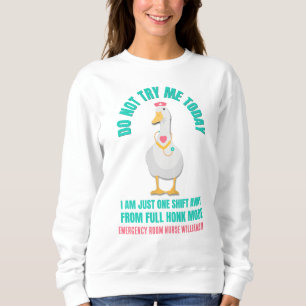 Sassy Goose DO NOT TRY ME TODAY Emergency Nurse  Sweatshirt