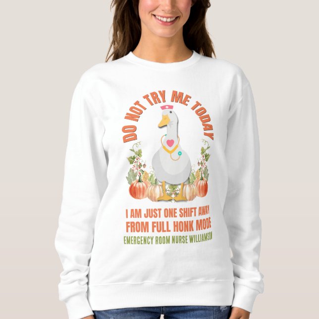 Sassy Goose DO NOT TRY ME TODAY Nurse Thanksgiving Sweatshirt (Front)