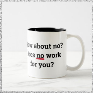 Sassy "How about no" Coffee Mug