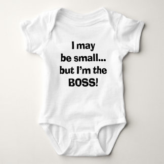 Sassy I May Be Small But I'm Still The Boss Baby Bodysuit