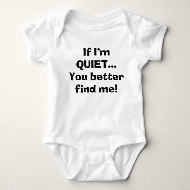 Sassy If I'm Quiet You Better Find Me Baby Bodysuit (Front)