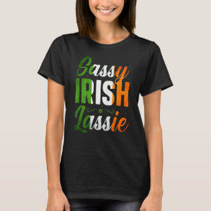 Sassy Irish Lassie Happy St Patrick's Day In March T-Shirt