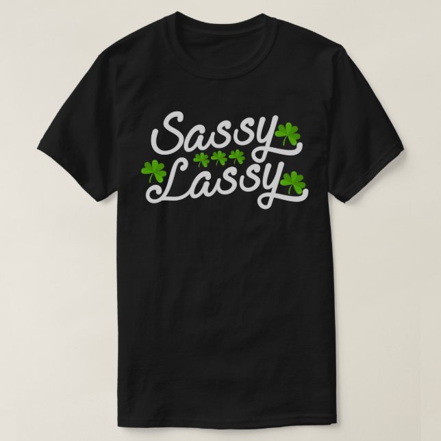 Sassy Lassy Cute Women Ladies St Patricks Day  T-Shirt (Design Front)