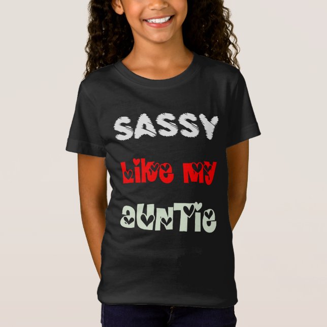 Sassy Like My Auntie - Nephew Niece Birthday gift T-Shirt (Front)