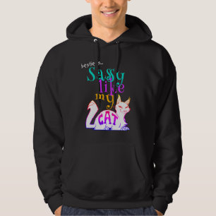 Sassy Like My Cat Bold Catchy Humor Black Text Hoodie