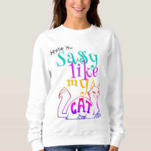 Sassy Like My Cat Catchy Humor Bold Typography Sweatshirt